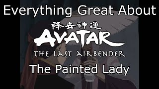 Everything Great About Avatar: The Last Airbender - 'The Painted Lady'
