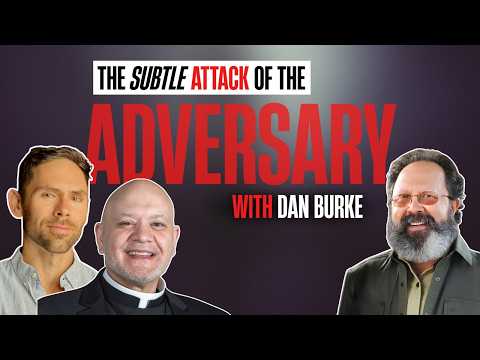 The Subtle Enemy Attack Most Christians Miss (Ft. Fr. Carlos Martins & Dan Burke)