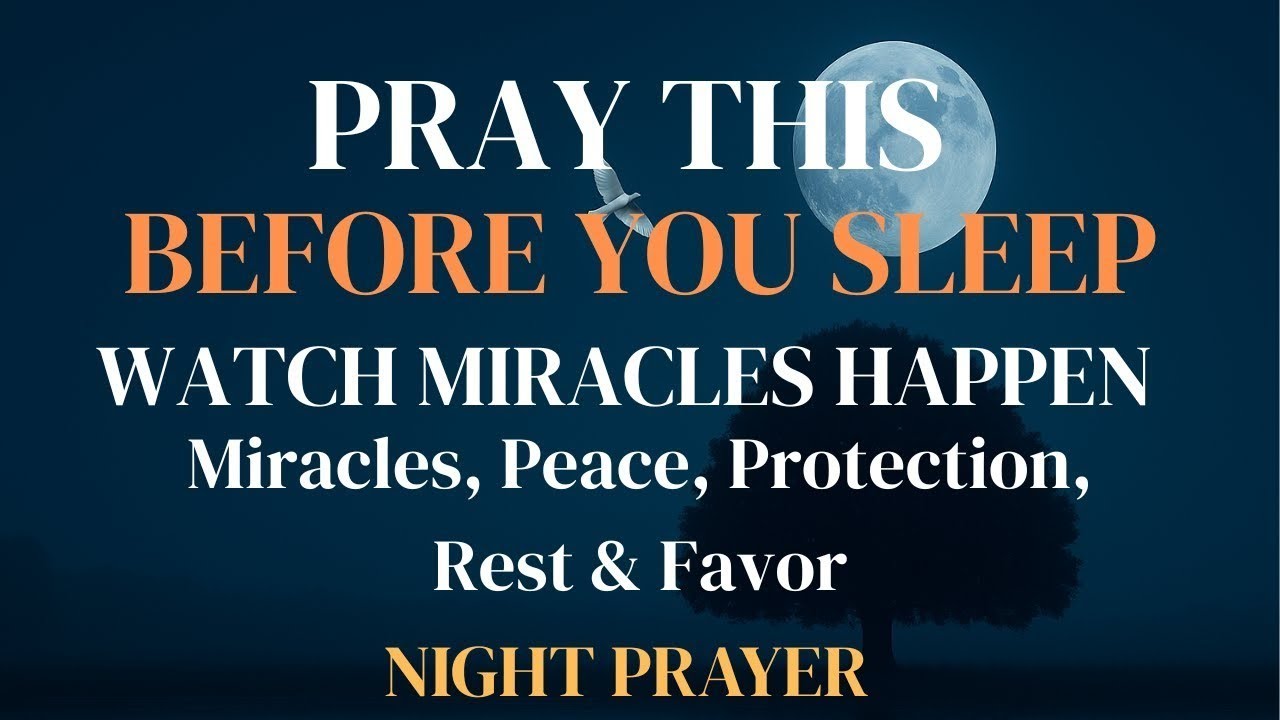 Pray This Before Sleep | Experience God’s Peace & Miraculous Protection Tonight