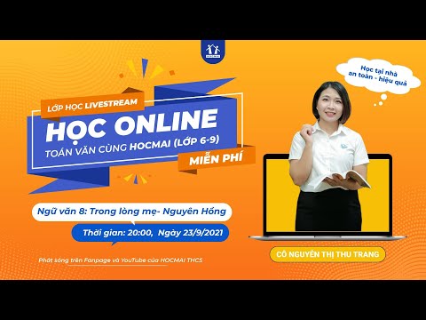 Video LỚP HỌC LIVESTREAM MIỄN PHÍ - NGỮ VĂN 8: TRONG LÒNG MẸ... - youtube