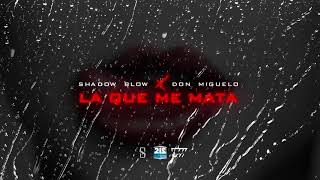 Don miguelo ft shadow  blow -La que me mata (audio official)