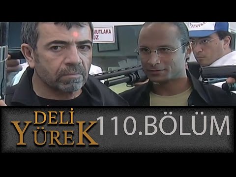 Deli Yürek 110.Bölüm Tek Part İzle (HD)