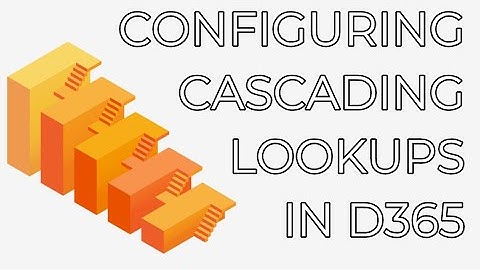 Dynamics 365 2MT Episode 129: CONFIGURING CASCADING LOOKUPS
