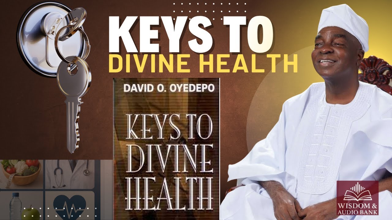 Keys To Divine Health FULL Audio Book | Bishop David Oyedepo Audio Book