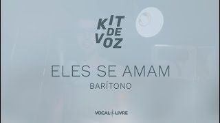 Kit de Voz - Eles se Amam - Barítono