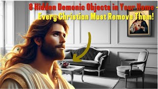 8 Hidden Demonic Objects in Your Home – Every Christian Must Remove Them!#christianity #motivation