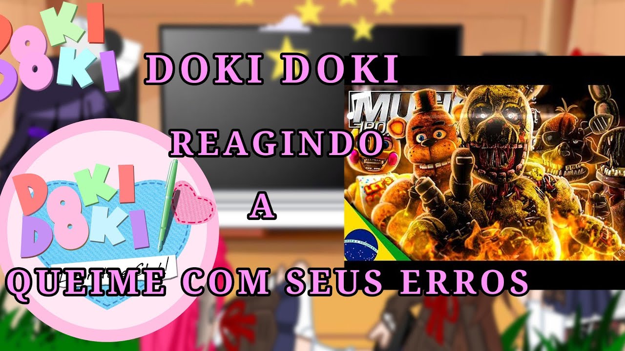 DOKI DOKI reagindo a QUEIME COM SEUS ERROS |FNaF| DDLC | Reacts | GC | My au