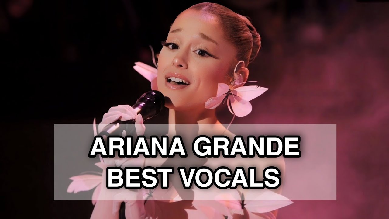 Ariana Grande: Best Live Vocals & Notes