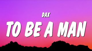 Dax - To Be A Man | 1 Hour Loop/Lyrics |