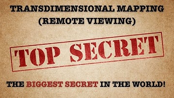 TransDimensional Mapping (Remote Viewing) The Biggest Secret in the World