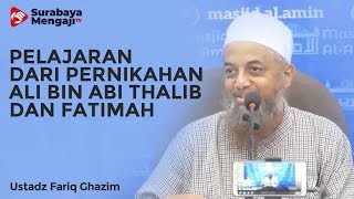 Pelajaran & Hikmah Pernikahan Ali Bin Abi Thalib Dengan Fatimah - Ustadz Fariq Ghazim