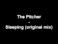 The Pitcher - Sleeping (original mix) [HD]