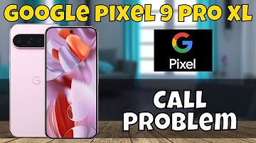 Google Pixel 9 Pro XL Call Problem Fix || Incoming || Outgoing {Solved}