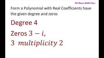 Form a Polynomial with real Coefficients Given Degree And Zeros. Complex
