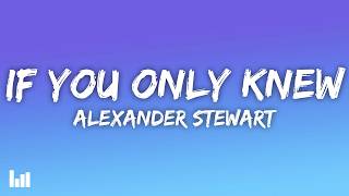 Alexander Stewart - if you only knew (Lyrics)