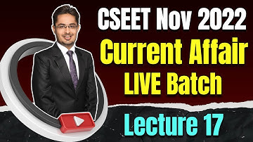 FREE CSEET Current Affairs Online Classes for November 2022 | Lecture 17