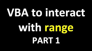 Excel VBA  to INTERACT with RANGE or CELL- PART 1