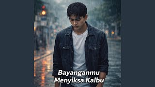 Bayangan Mu Menyiksa Kalbu