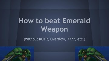 How to beat Emerald Weapon (No KOTR, Overflow, 7777, Mime, Counter, etc.)