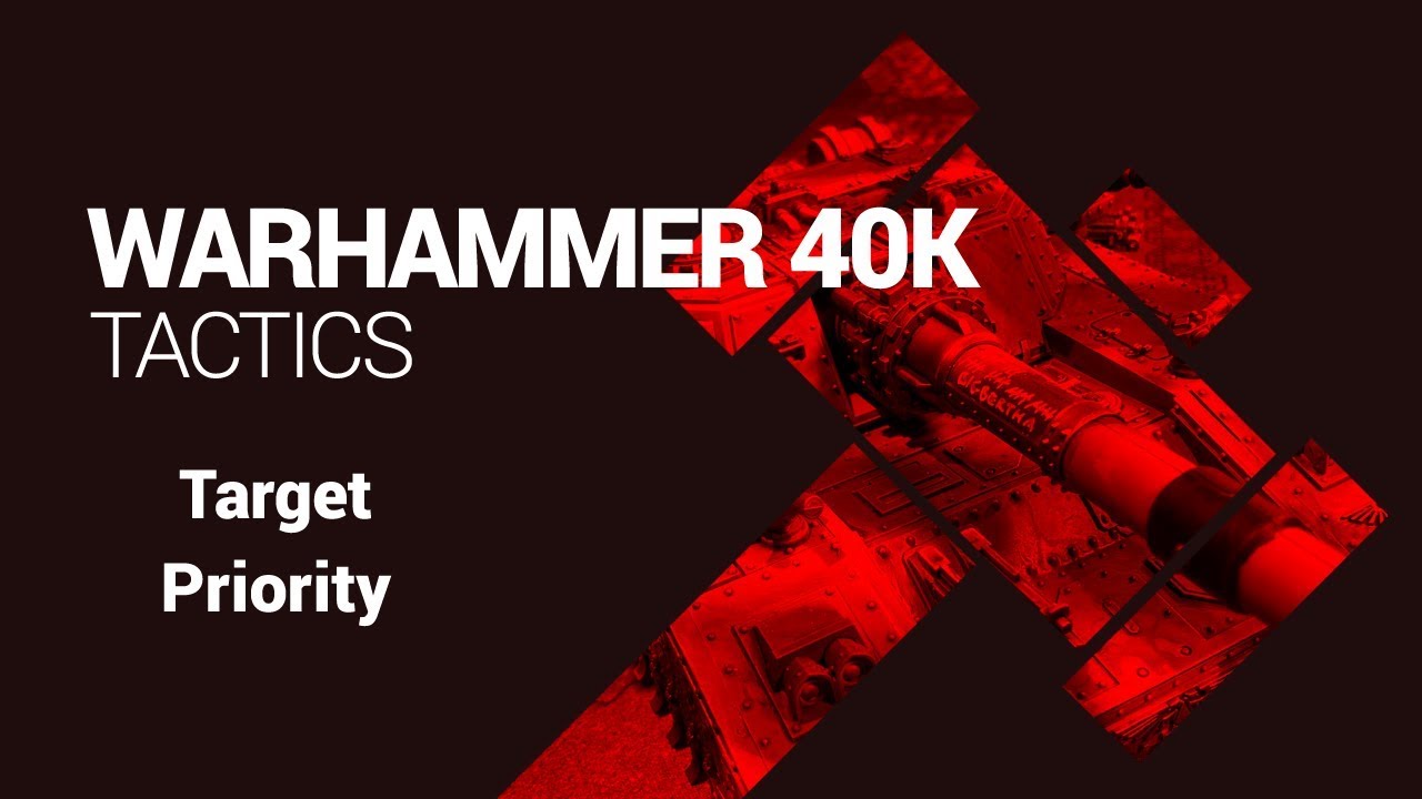 Warhammer 40k Tactics Target Priority YouTube