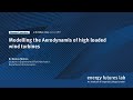 Energy Futures Lab lunchtime seminar - Modelling the Aerodynamics of high loaded wind turbines