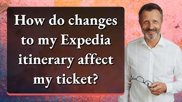 How do changes to my Expedia itinerary affect my ticket?
