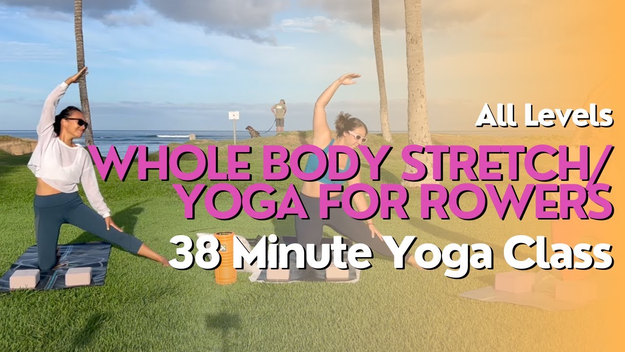38 Minute Yoga Class - Whole Body Stretch / Yoga for Rowers