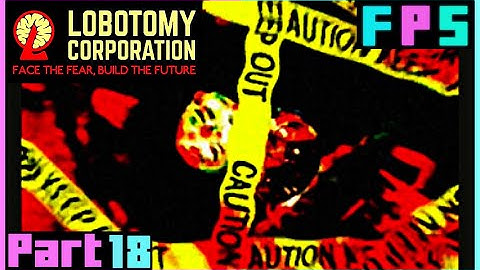 I Am Never Having Children | Lobotomy Corporation Part 18 - Foreman Plays Stuff