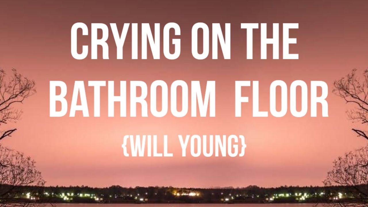 Will Young Crying on the Bathroom Floor (Lyrics) YouTube