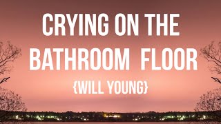 Will Young - Crying on the Bathroom Floor (Lyrics)