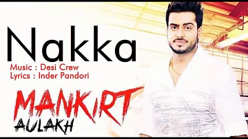 Nakka - Mankirt Aulakh Feat Desi Crew | Inder Pandori | Full HD Song | Latest Punjabi Songs 2017