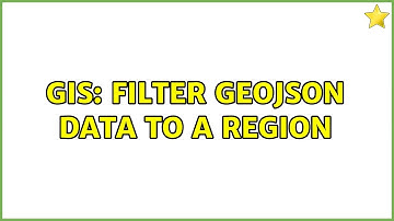GIS: Filter GeoJSON data to a region