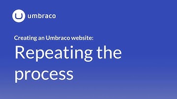 Creating an Umbraco 8 website: Repeat the process