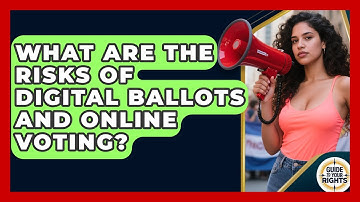 What Are The Risks Of Digital Ballots And Online Voting? - Guide To Your Rights