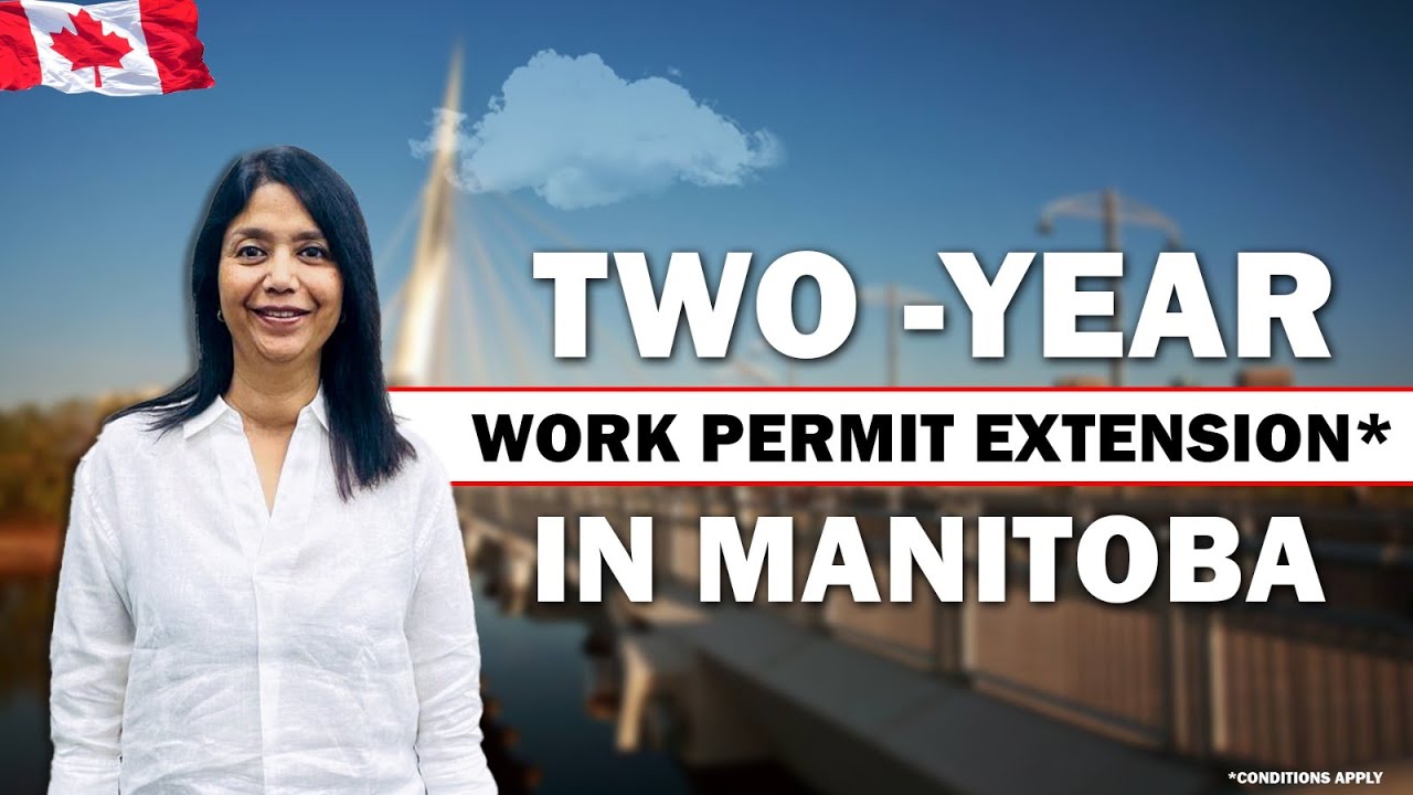Two - Year Work Permit Extension In Manitoba | 