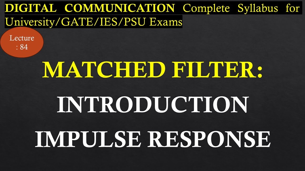 Introduction to Matched Filter and its Impulse Response Derivation | R K Classes | Lec 84