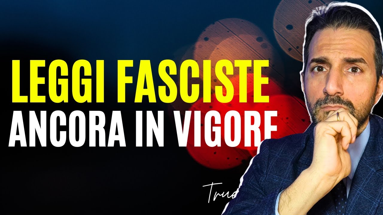 Le leggi FASCISTE ancora in vigore OGGI in ITALIA