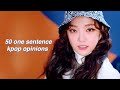 50 one sentence kpop opinions