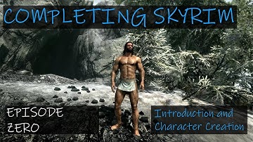 Completing Skyrim Episode 0 -  Introduction and Character Creation