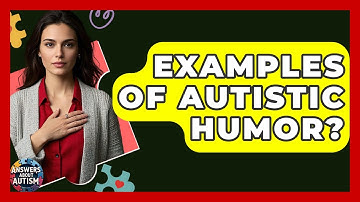 Examples Of Autistic Humor? - Answers About Autism