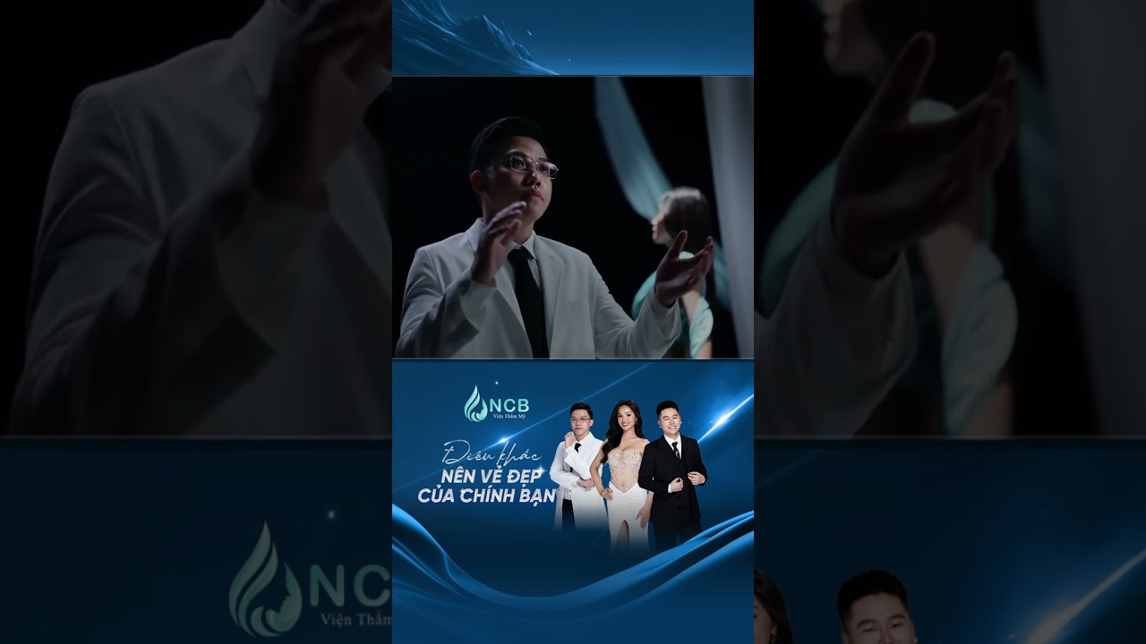 Trung Tâm Thẩm Mỹ NCB - Điêu Khắc Nên Vẻ Đẹp Của Chính bạn #NCB #TVC #LeThuTrang #nguyenchibao