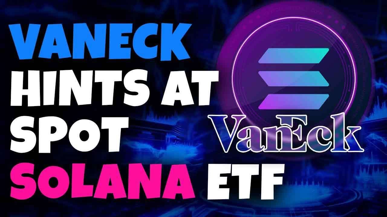 VanEck Triggers Spot Solana ETF Amid Crypto Market Buzz | Solana | Crypto  Market Guide