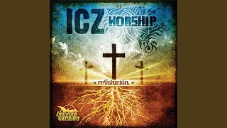 Video thumbnail of "ICZ Worship - Tú Eres Digno de Gloria"