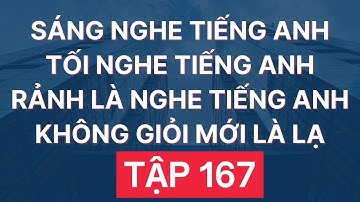 Luyện Nghe Tiếng Anh Giao Tiếp Hàng Ngày | Giọng Mỹ Đọc Chậm Nhiều Lần | 167