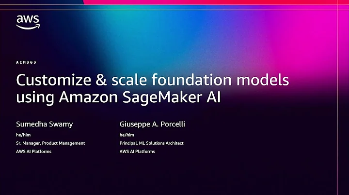 AWS re:Invent 2025 - Customize & scale foundation models using Amazon SageMaker AI (AIM363)