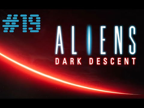 Видео: В гостях у Вейланд-Ютани. Aliens: Dark Descent #19