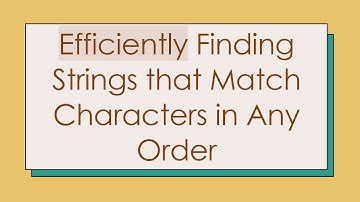 Efficiently Finding Strings that Match Characters in Any Order