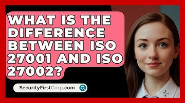 What Is The Difference Between ISO 27001 And ISO 27002? - SecurityFirstCorp.com
