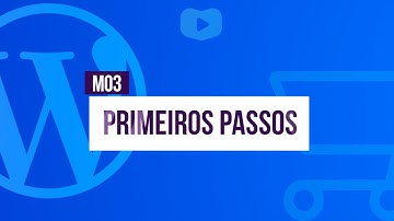 Primeiros passos - Curso de Loja Virtual com WordPress + WooCommerce