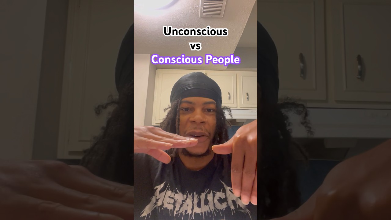 Unconscious vs Conscious People